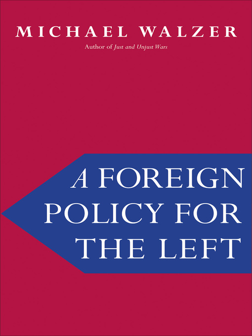 Title details for A Foreign Policy for the Left by Michael Walzer - Available